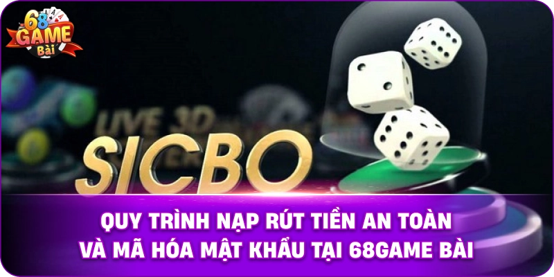 Quy trình nạp rút tiền an toàn và mã hóa mật khẩu tại 68game bài.
